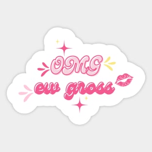 OMG Ew gross Sticker